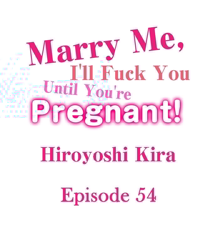 Marry Me, I’ll Fuck You Until You’re Pregnant! - Marry Me, I&#8217;ll Fuck You Until You&#8217;re Pregnant! Chapter 54 2