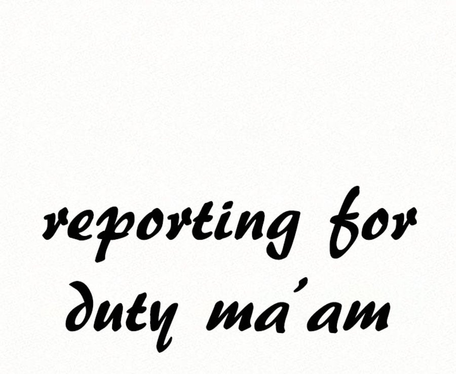 Reporting For Duty Ma’Am - Chapter 15 10 Reporting For Duty Ma’Am - Chapter 15 10