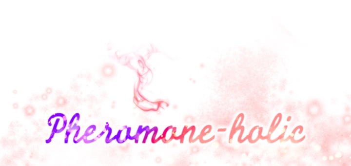 Pheromone-holic - Chapter 12 11