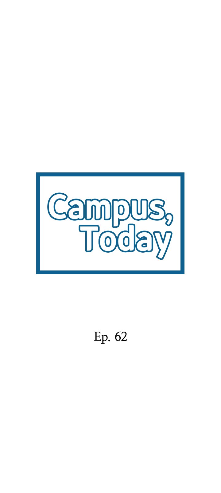 Campus Today - Chapter 62 2 Campus Today - Chapter 62 2