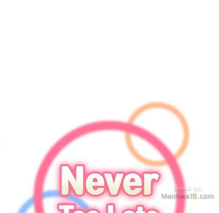 Never Too Late - Chapter 7 31 Never Too Late - Chapter 7 31