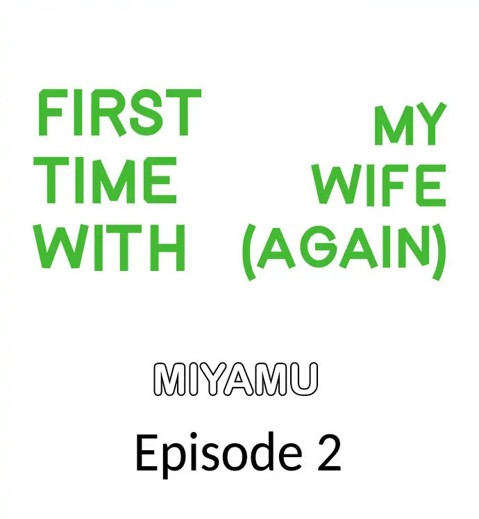First Time With My Wife (Again) - Chapter 2 2
